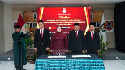 Formasi Komisioner KPU Kota Banjarbaru Akhirnya Lengkap, Setelah Hampir Tujuh Bulan Kosong Pasca Pemecatan Oleh DKPP RI